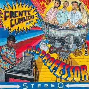 Frente Cumbiero Meets Mad Professor - Frente Cumbiero Meets Mad Professor mp3 album