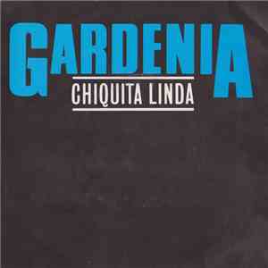 Gardenia - Chiquita Linda mp3 album