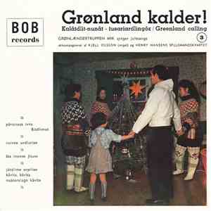 Grønlændertruppen Mik, Henry Hansens Spillemandskvartet - Grønland Kalder! = Kalatdlit-Nunat - Tusariardlingok = Greenland Calling - 3 mp3 album