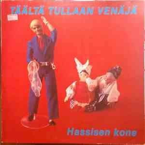 Hassisen Kone - Täältä Tullaan Venäjä mp3 album