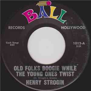 Henry Strogin - Old Folks Boogie While The Young Ones Twist / I Wanna Love mp3 album