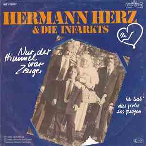 Hermann Herz & Die Infarkts - Nur Der Himmel War Zeuge mp3 album