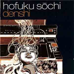 Hofuku Sōchi - Denshi mp3 album