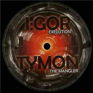 I:gor / Tymon - Execution / The Mangler mp3 album