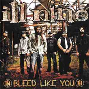 Ill Niño - Bleed Like You mp3 album