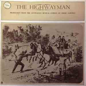 Jan Mazurus, Valda Bagnall, Babs McKinnon, Ross Higgins, Bob Gibson And His Orchestra - The Highwayman. Highlights from the Australian Musical Comedy by Eddie Samuels mp3 album