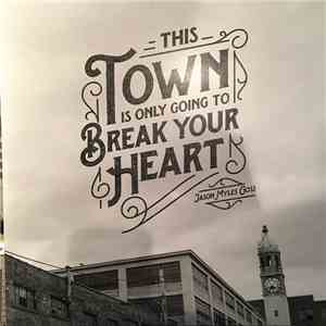 Jason Myles Goss - This Town Is Only Going To Break Your Heart mp3 album