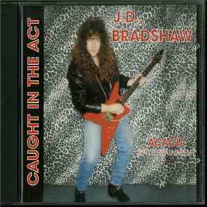 J.D. Bradshaw - Caught In The Act mp3 album
