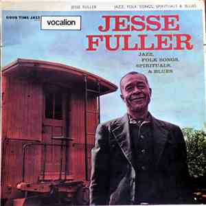 Jesse Fuller - Jazz, Folk Songs, Spirituals & Blues mp3 album