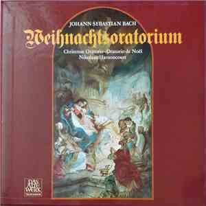 Johann Sebastian Bach - Nikolaus Harnoncourt - Weihnachtsoratorium • Christmas Oratorio • Oratorio de Noël mp3 album