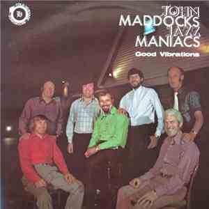 John Maddocks Jazz Maniacs - Good Vibrations mp3 album