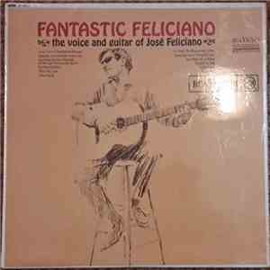 Jose Feliciano - Fantastic Feliciano - The Voice And Guitar Of José Feliciano mp3 album