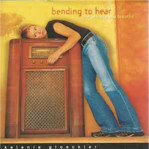 Kelanie Gloeckler - Bending To Hear The Secrets You Breathe mp3 album