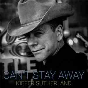 Kiefer Sutherland - Can't Stay Away mp3 album