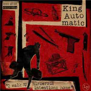 King Automatic - I Walk My Murderous Intentions Home mp3 album
