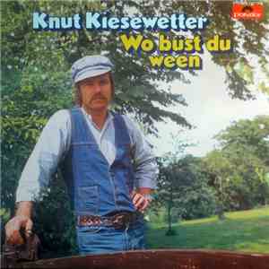 Knut Kiesewetter - Wo Büst Du Ween mp3 album