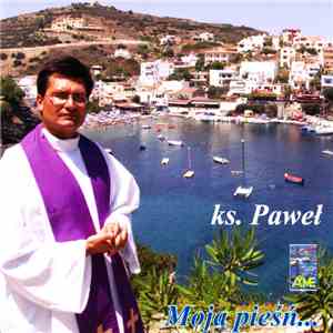 Ks. Paweł - Moja Pieśń... mp3 album