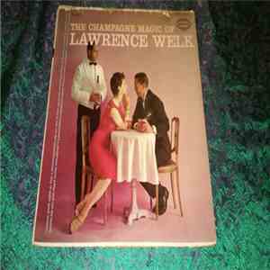 Lawrence Welk - The Champagne Magic Of Lawrence Welk mp3 album