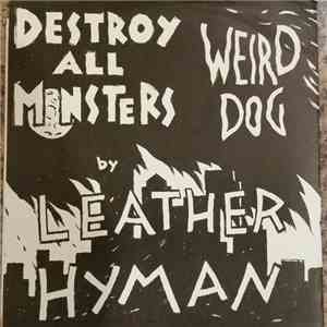 Leather Hyman - Destroy All Monsters / Weird Dog mp3 album