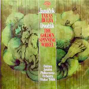 Leoš Janáček, Antonín Dvořák - Janacek Taras Bulba Dvorak The Golden Spinning Wheel mp3 album