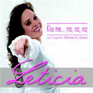 Leticia - Kiss Me...(Na, Na, Na) mp3 album