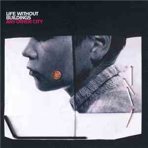 Life Without Buildings - Any Other City + Bonus 7" Tracks mp3 album
