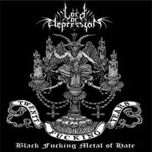Lord Of Depression - Twenty Fucking Years.....Black Fucking Metal Of Hate mp3 album