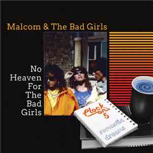 Malcom & The Bad Girls / Clock On 5 - No Heaven For The Bad Girls / Romantic Dreams mp3 album