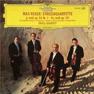 Max Reger, Drolc-Quartett - Streichquartette G-Moll Op. 54 Nr. 1 • Fis-Moll Op. 121 mp3 album