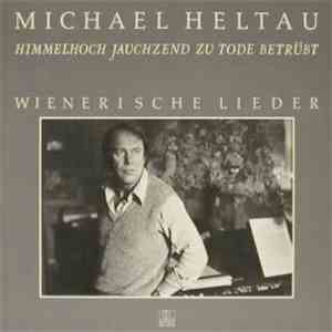 Michael Heltau - Wienerische Lieder - Himmelhoch Jauchzend Zu Tode Betrübt mp3 album