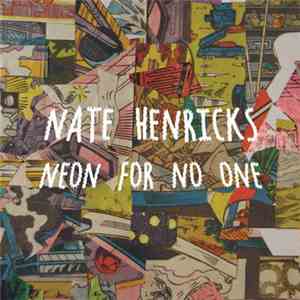 Nate Henricks - Neon For No One mp3 album