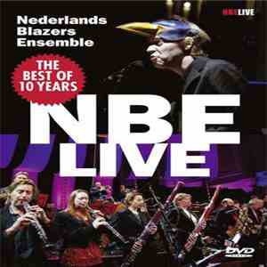 Nederlands Blazers Ensemble - The Best Of 10 Years NBELIVE mp3 album