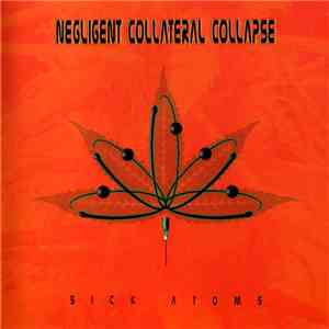 Negligent Collateral Collapse - Sick Atoms mp3 album