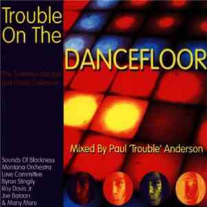 Paul 'Trouble' Anderson - Trouble On The Dancefloor mp3 album
