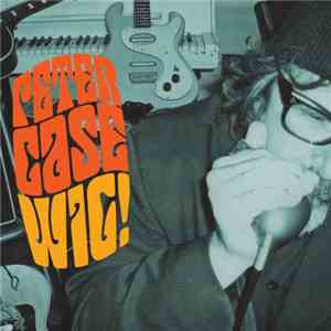 Peter Case - Wig! mp3 album