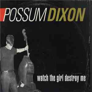 Possum Dixon - Watch The Girl Destroy Me mp3 album