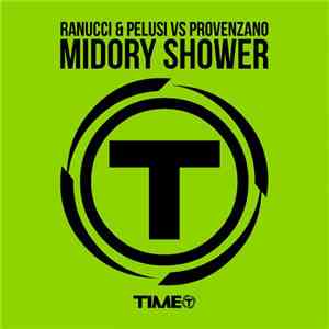 Ranucci & Pelusi Vs Provenzano - Midory Shower mp3 album