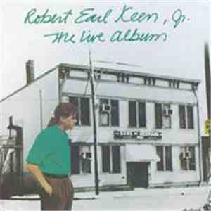 Robert Earl Keen, Jr. - The Live Album mp3 album