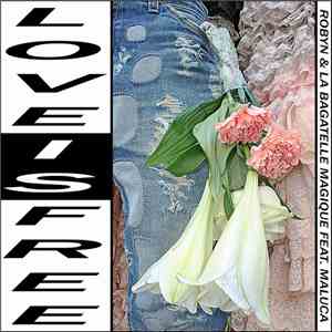 Robyn & La Bagatelle Magique Feat. Maluca - Love Is Free mp3 album