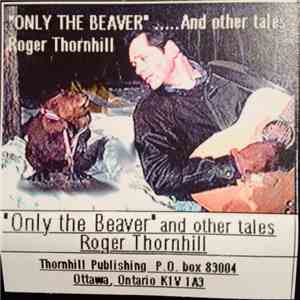 Roger Thornhill  - Only The Beaver..... And Other Tales mp3 album