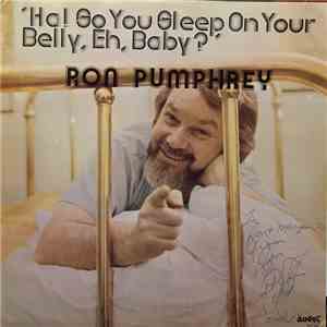 Ron Pumphrey - 'Ha! So You Sleep, On Your Belly, Eh, Baby?' mp3 album