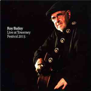 Roy Bailey - Live At Towersey Festival 2015 mp3 album