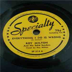 Roy Milton And His Solid Senders - Everything I Do Is Wrong / Hop, Skip, And Jump mp3 album