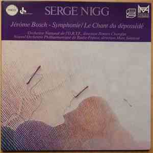 Serge Nigg - Jérôme Bosch-Symphonie / Le Chant Du Dépossédé mp3 album