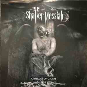 Shatter Messiah - Orphans Of Chaos mp3 album