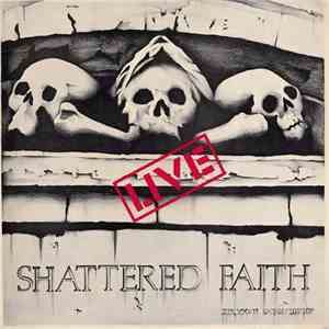 Shattered Faith - Volume 1 Live mp3 album