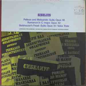Sibelius - Leningrad Philharmonic Orchestra Conducted By Gennady Rozhdestvensky - Pelleas And Melisande - Suite, Opus 46 / Romance In C Major, Opus 42 / Belshazzar's Feast - Suite, Opus 51 / Valse Triste mp3 album