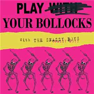 Snazzy Boys - Play Your Bollocks With The... mp3 album