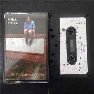 Soda Lilies - Love Cemetery Tapes mp3 album
