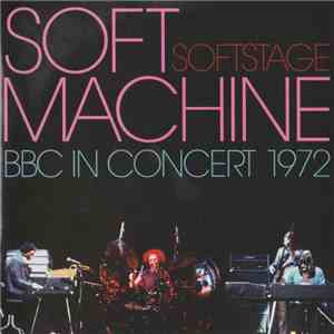 Soft Machine - Softstage (BBC In Concert 1972) mp3 album
